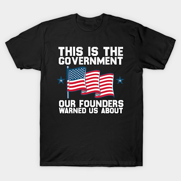 This is The Government The Founders Warned Us About on back T-Shirt by Crazy Shirts For All